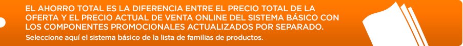 El ahorro total es la diferencia entre el precio total de la oferta y el precio actual de venta online del sistema básico con los componentes promocionales actualizados por separado.